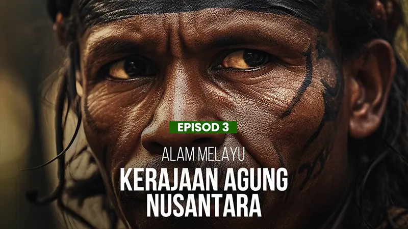 Episod 3 | Kerajaan Agung Nusantara